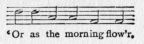 Music fragment: 'Or as the morning flow'r.