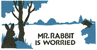 MR. RABBIT IS WORRIED