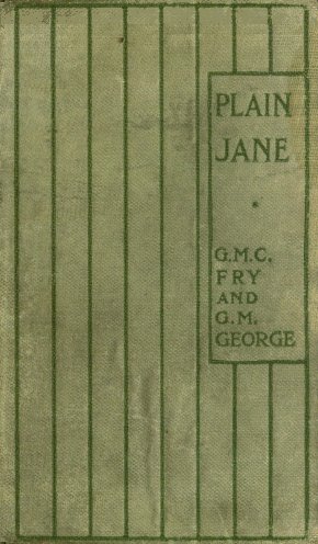 PLAIN JANE / G. M. C. FRY AND G. M. GEORGE