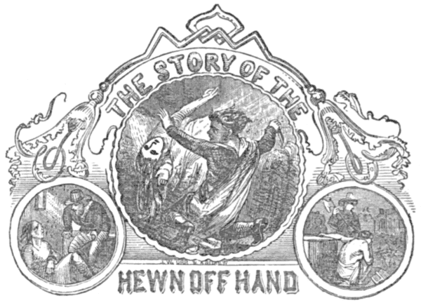 THE STORY OF THE HEWN OFF HAND