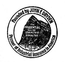 Founded by JOHN F. DRYDEN
Pioneer of Industrial Insurance in America