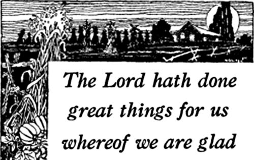 A farmhouse and fields, with the quotation, 'The Lord hath done great
things for use whereof we are glad.'