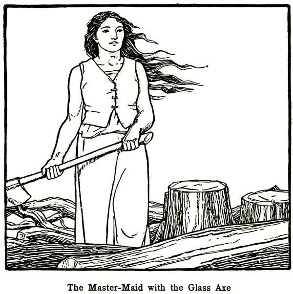The Master-Maid with the Glass Axe