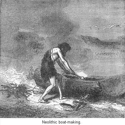 Neolithic Boat-making.