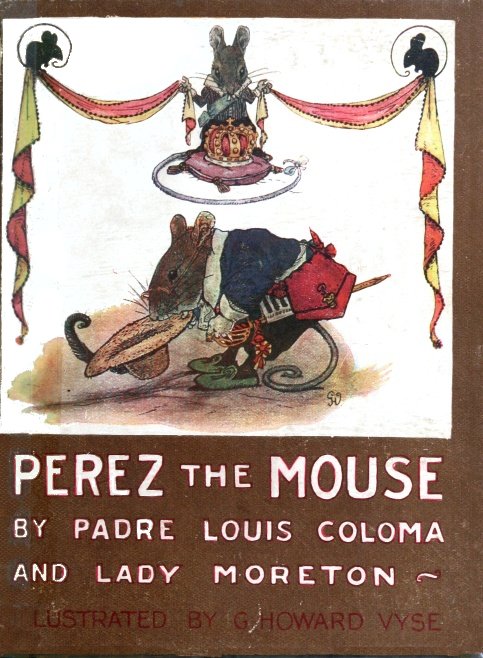 PEREZ the MOUSE / By PADRE LOUIS COLOMA / and LADY MORETON