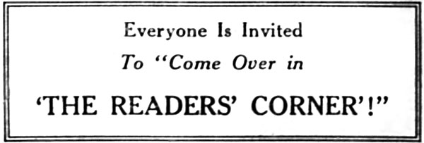 Everyone Is Invited
To "Come Over in
'THE READERS' CORNER'!"
