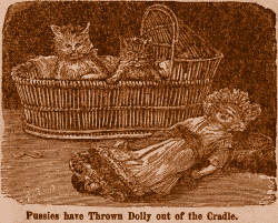 Pussies have Thrown Dolly out of the Cradle.
