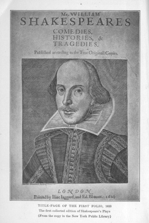 TITLE-PAGE OF THE FIRST FOLIO, 1628 The first collected edition of Shakespeare's Plays (From the copy in the New York Public Library)