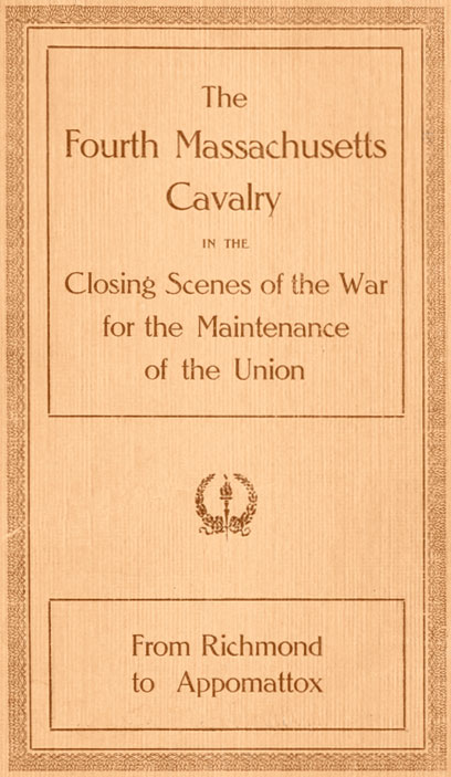 The Fourth Massachusetts Cavalry in the Closing Scenes of the War for the Maintenance of the Union