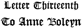 Letter Thirteenth To Anne Boleyn