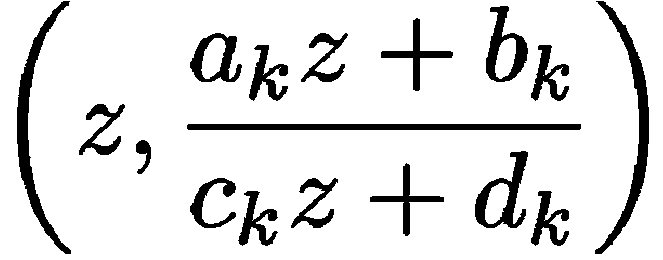 (z, (a_{k}z + b_{k})/(c_{k}z + d_{k}))