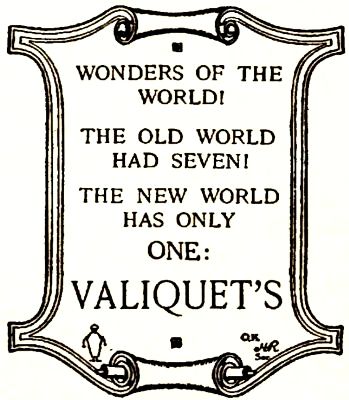WONDERS OF THE WORLD! THE OLD WORLD HAD SEVEN! THE NEW WORLD HAS ONLY ONE: VALIQUET'S