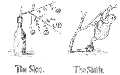 The Sloe. The Sloth.