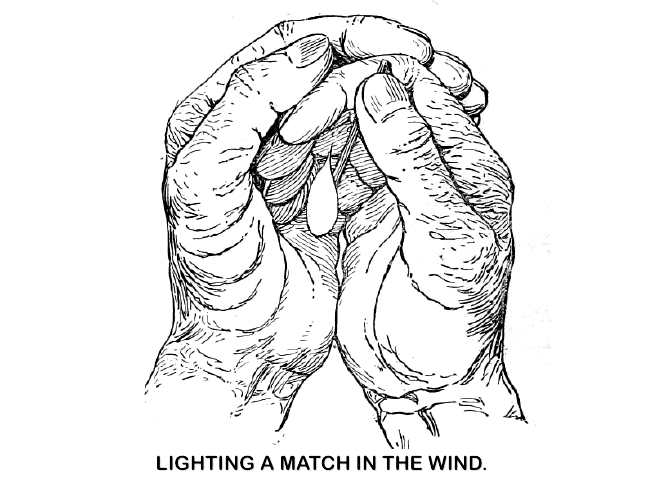 LIGHTING A MATCH IN THE WIND.