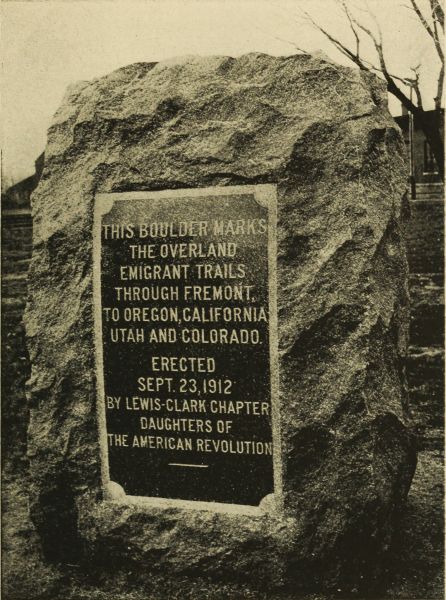 Monument at Fremont, Nebraska, marking the Overland
Emigrant Trails or California Road

Erected by Lewis-Clark Chapter, Daughters of the American Revolution