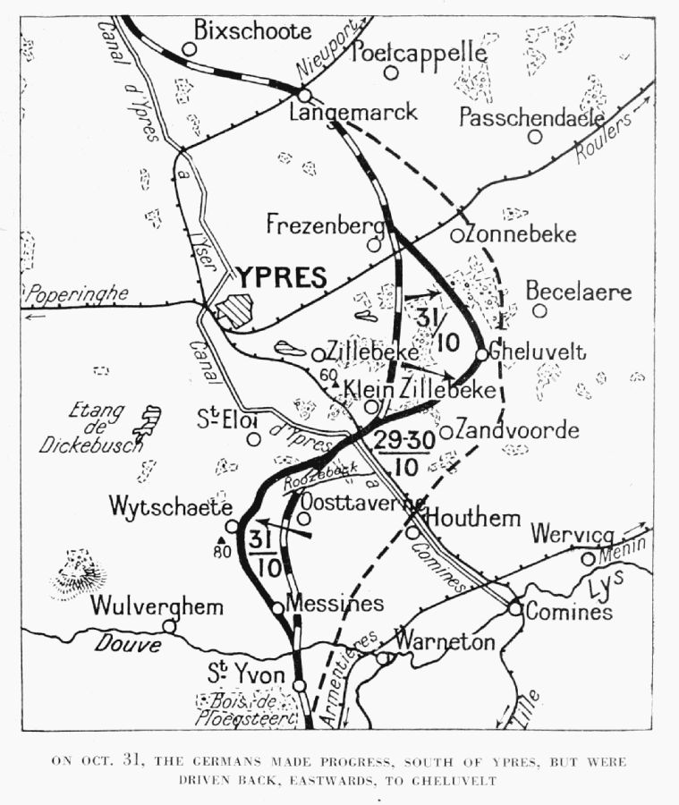 ON OCT. 31, THE GERMANS MADE PROGRESS, SOUTH OF YPRES, BUT WERE
DRIVEN BACK, EASTWARDS, TO GHELUVELT