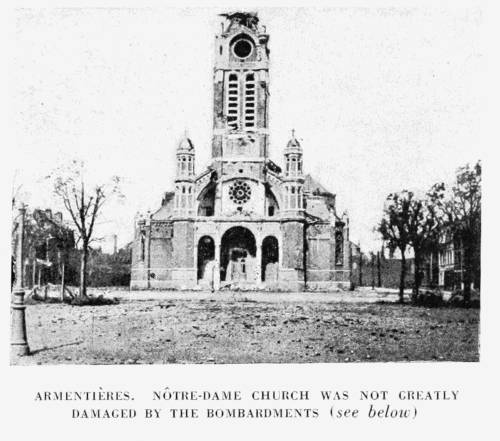 ARMENTIRES. NTRE DAME CHURCH WAS NOT GREATLY
DAMAGED BY THE BOMBARDMENTS (see below)