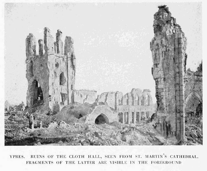 YPRES. RUINS OF THE CLOTH HALL, SEEN FROM ST. MARTIN'S CATHEDRAL.
FRAGMENTS OF THE LATTER ARE VISIBLE IN THE FOREGROUND