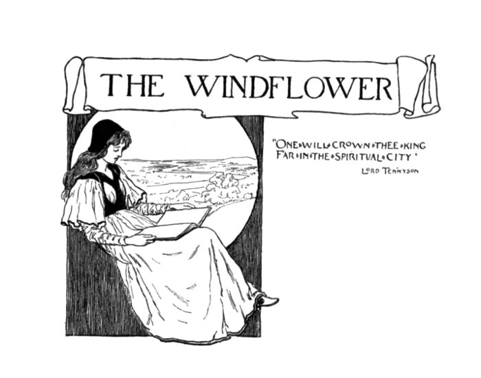 THE WINDFLOWER. Onewillcrowntheeking Farinthespiritualcity Lord Tennyson