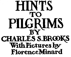 Front page, Hints to Pilgrims
by Charles S. Brooks
with Pictures
by
Florence Minard