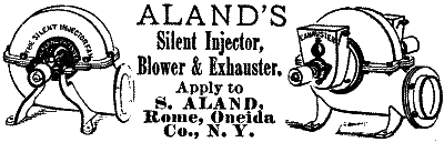 ALAND'S Silent Injector, Blower and Exhauster. Apply to S. ALAND, Rome, Oneida Co., N. Y.