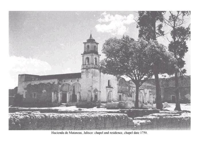 Hacienda de Matanzas, Jalisco: chapel and residence, chapel date 1750.