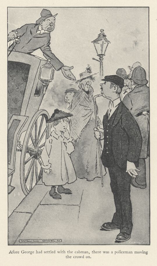 'afore George Had Settled With the Cabman, There Was A
Policeman Moving the Crowd On.'
