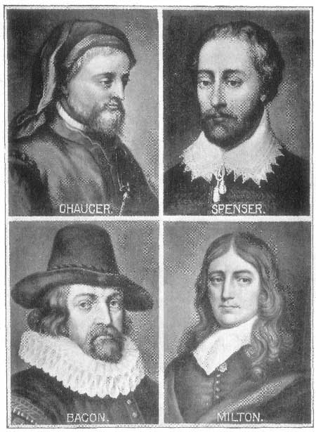 Chaucer, Spenser, Bacon, Milton.