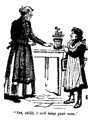 [Illustration: "Yes, child, I will keep your
rose."]