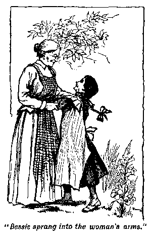 [Illustration: "Bessie sprang into the woman's
arms."]