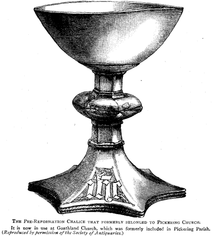 The Pre-Reformation Chalice that formerly belonged to Pickering Church. It is now in use at Goathland Church, which was formerly included in Pickering Parish. (_Reproduced by permission of the Society of Antiquaries_.)
