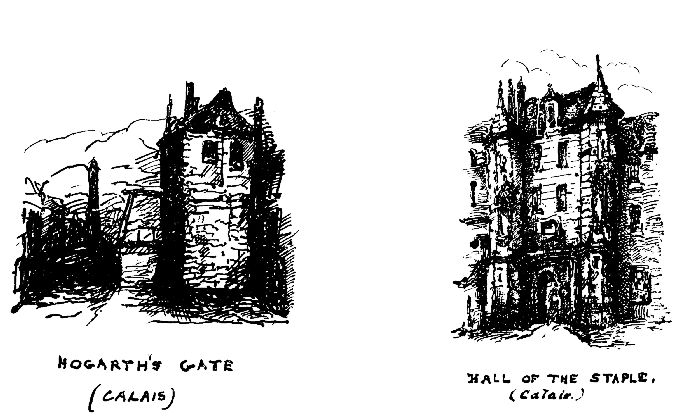 HOGARTH'S GATE (CALAIS); HALL OF THE STAPLE, (Calais)
