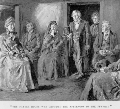 [Illustration: “The Thayer house was crowded the afternoon of the funeral”]