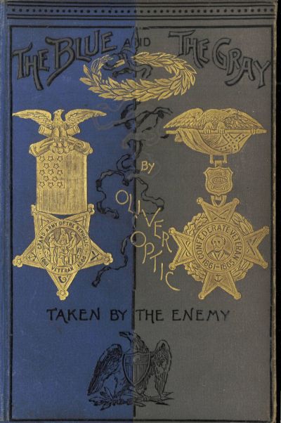 book cover: The Blue and the Gray by Oliver Optic: Taken by the Enemy