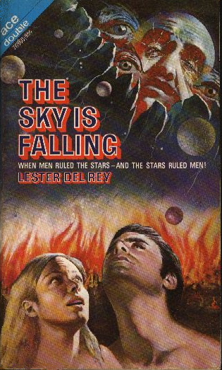 THE SKY IS FALLING: WHEN MEN RULED THE STARS—
AND THE STARS RULED MEN!