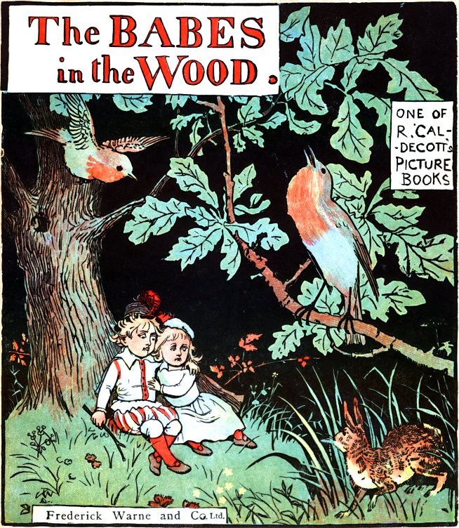 The BABES in the WOOD. ONE OF R. CALDECOTT'S PICTURE BOOKS Frederick Warne and Co. Ltd.