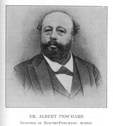 DR. ALBERT PESCHARD.  Inventor of Electro-Pneumatic Action.