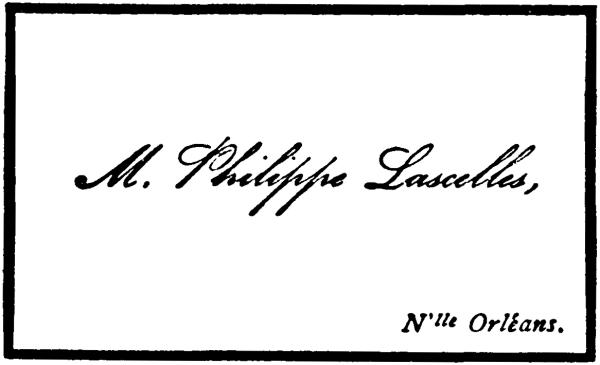 visiting card, M. Philippe Lascelles, N'lle Orleans.