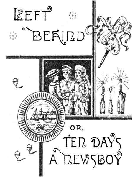 Cover of Left Behind, or, Ten Days a Newsboy