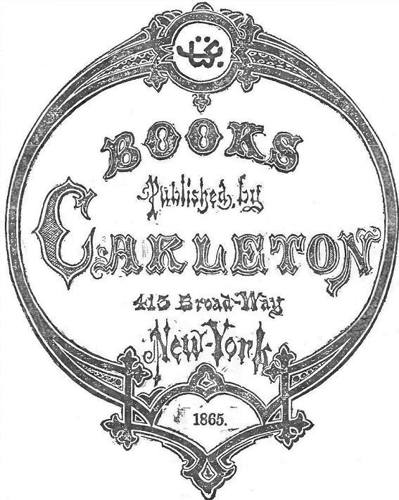 BOOKS Published by Carleton
413 Broad-Way New-York 1865.