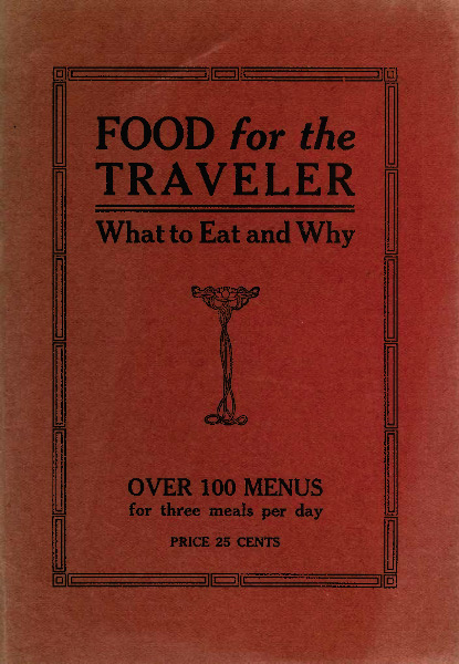 Food for the Traveler - What to Eat and Why Dora C. C. L. (Dora Cathrine Cristine Liebel) Roper