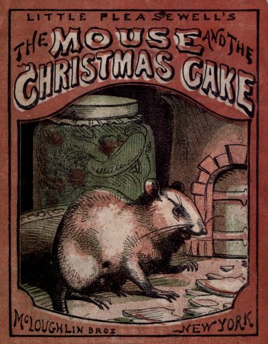 LITTLE PLEASEWELL'S / The MOUSE and the CHRISTMAS CAKE /
McLoughlin Bros : NEW YORK