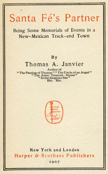 Santa F's Partner, Being Some Memorials of Events in a New-Mexican Track-end Town, by Thomas A. Janvier