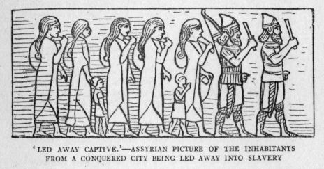 'LED AWAY CAPTIVE.'--ASSYRIAN PICTURE OF THE INHABITANTS FROM A CONQUERED CITY BEING LED AWAY INTO SLAVERY