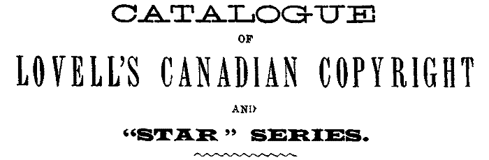 CATALOGUE OF LOVELL'S CANADIAN COPYRIGHT AND "STAR" SERIES.