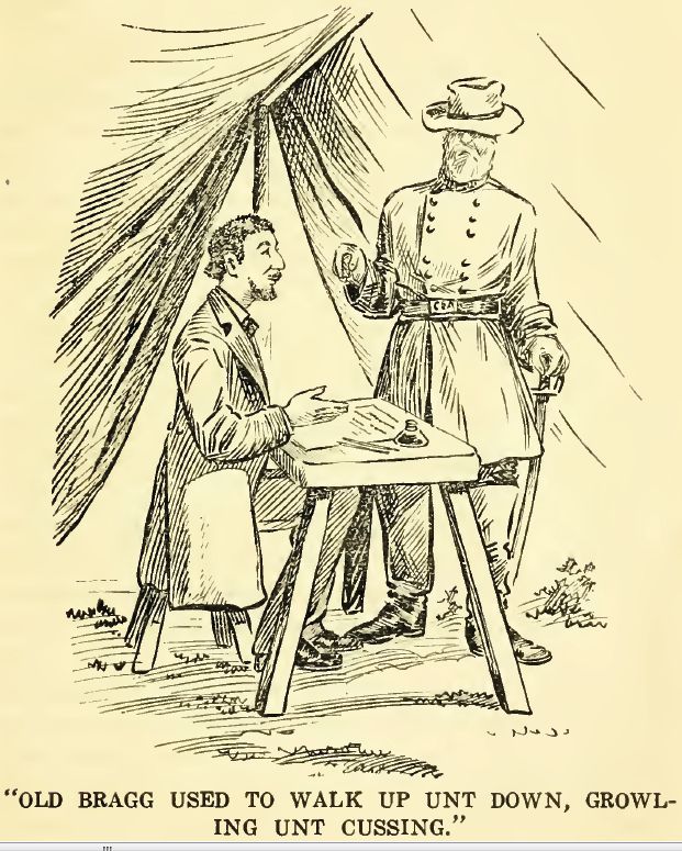 Old Bragg Used to Walk up Unt Down, Growling Unt Cussing. 259