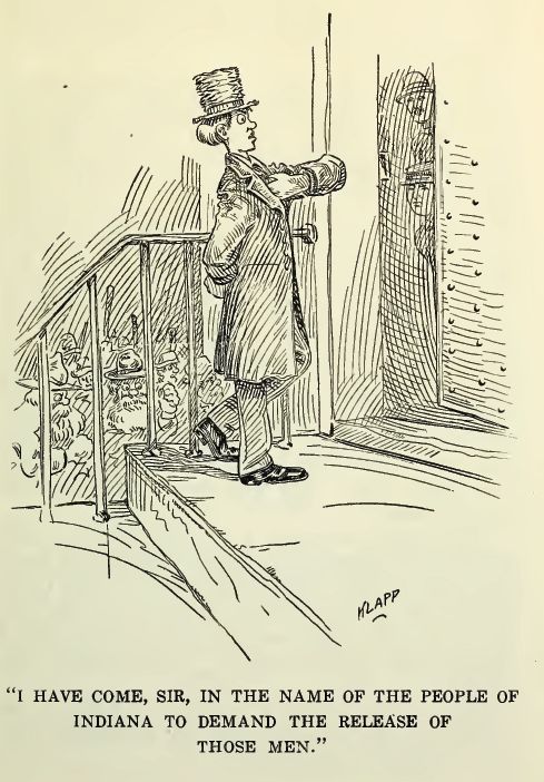 Have Come, Sir, in the Name of The People Of Indiana To Demand the Release of Those Men. 199