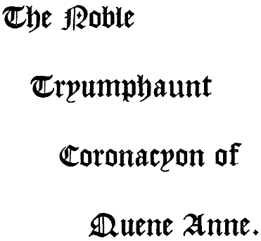 The Noble Tryumphaunt Coronacyon of Quene Anne.