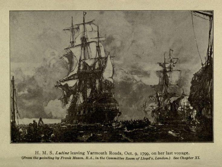 H.M.S. Lutine leaving Yarmouth Roads, Oct. 9, 1799, on her last voyage.  (<I>From the painting by Frank Mason, R.A., in the Committee Room of Lloyd's, London.</I>)  <I>See Chapter XI.</I>