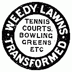 WEEDY LAWNS TRANSFORMED TENNIS COURTS, BOWLING GREENS ETC